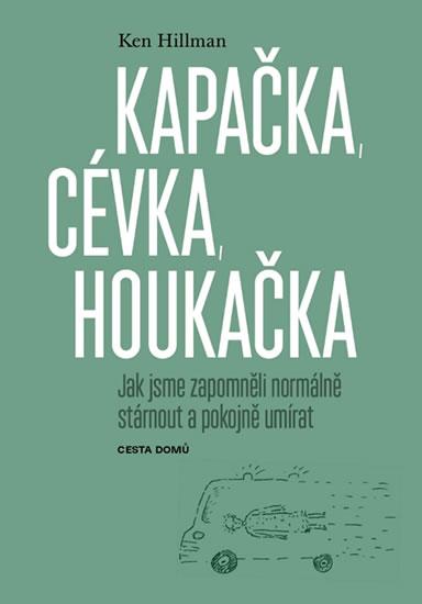 Kniha: Kapačka, cévka, houkačka - Jak jsme zapo - Hillman Ken