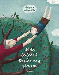 Kniha: Můj dědeček třešňový strom - Nanneti Angela