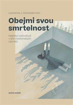 Kniha: Obejmi svou smrtelnost - Lawrence J. Schneiderman