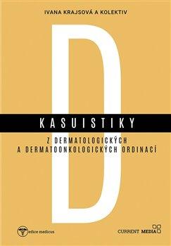 Kniha: Kasuistiky z dermatologických a dermatoonkologických ordinacíautor neuvedený