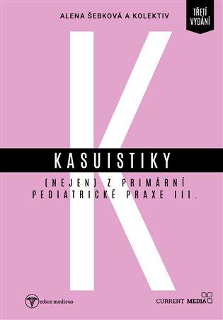 Kniha: Kasuistiky (nejen) z primární pediatrické praxe 3autor neuvedený