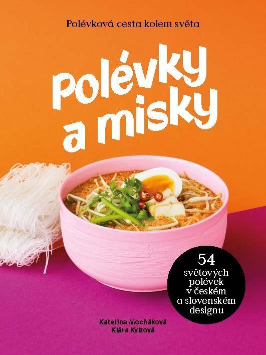 Kniha: Polévky a misky / 54 polévek, 54 misek od 15 designerů - Mocňáková, Klára Kvízová Kateřina