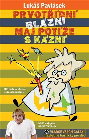 Kniha: Prvotřídní blázni maj potíže s kázní - Pavlásek, Lukáš