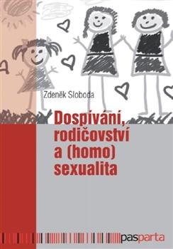 Kniha: Dospívání rodičovství a (homo)sexualita - Zdeněk Sloboda