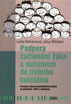 Kniha: Podpora začlenění žáka s autismem do třídního kolektivu - Julius Bittmann