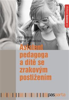 Kniha: Asistent pedagoga a dítě se zrakovým postižením - Jana Janková