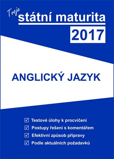 Kniha: Tvoje státní maturita 2017 - Anglický jazykautor neuvedený