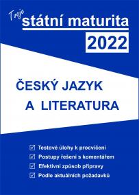 Tvoje státní maturita 2022 - Český jazyk a literatura