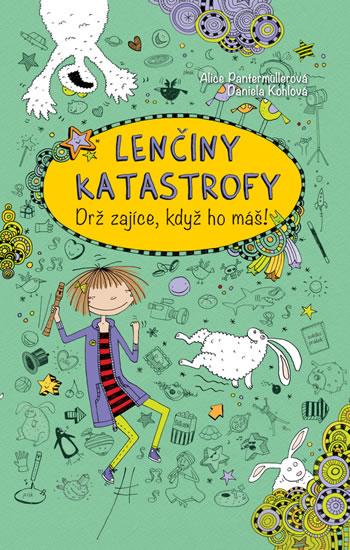 Kniha: Lenčiny katastrofy - Drž zajíce, když ho máš! - Pantermüllerová Alice