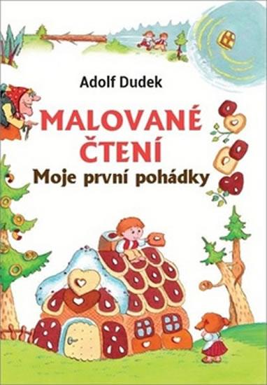 Kniha: Malované čtení - Moje první pohádka - Dudek Adolf