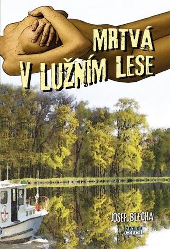 Kniha: Mrtvá v lužním lese - Josef Blecha