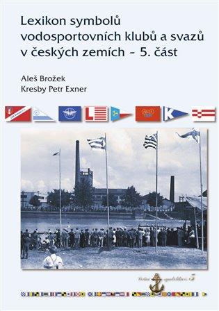 Kniha: Lexikon symbolů vodosportovních klubů a svazů v českých zemích - 5. částautor neuvedený