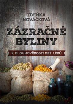 Kniha: Zázračné byliny aneb k dlouhověkosti bez léků - Nováčková, Zdeňka