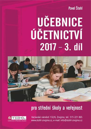 Kniha: Učebnice Účetnictví III. díl 2017 - Štohl Pavel