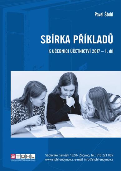 Kniha: Sbírka příkladů k učebnici účetnictví I. díl 2017 - Štohl Pavel