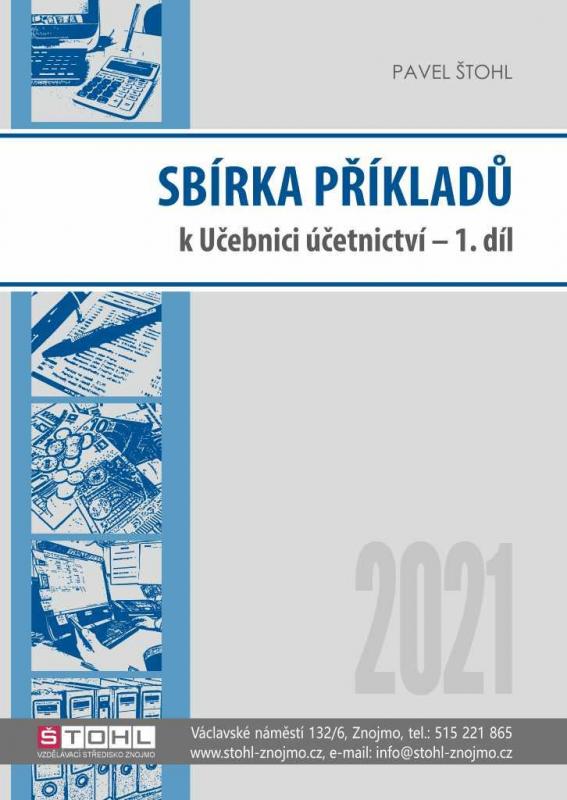 Kniha: Sbírka příkladů k učebnici účetnictví I. díl 2021 - Štohl Pavel
