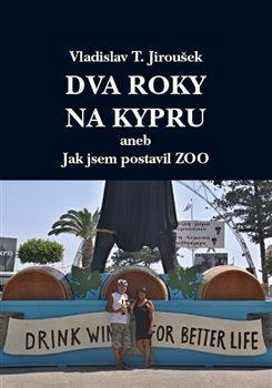 Kniha: Dva roky na Kypru - Jiroušek, Vladislav T.