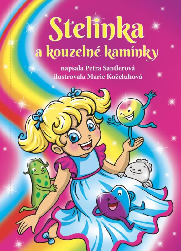 Kniha: Stelinka a kouzelné kamínky - Santlerová Petra