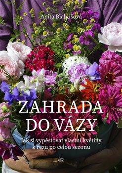 Kniha: Zahrada do vázy - Blahušová, Anita