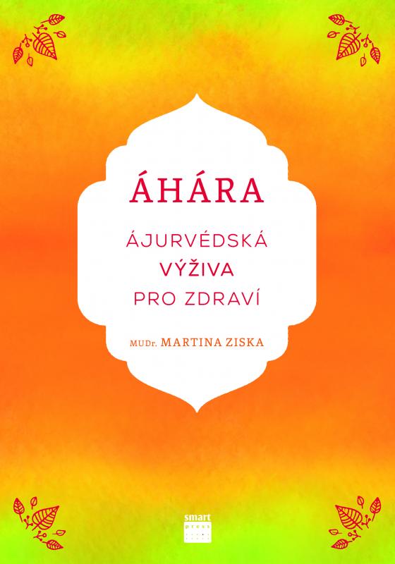 Kniha: Áhára, ájurvédská výživa pro zdraví - Martina Ziska