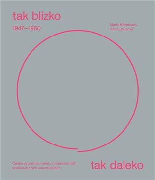 Kniha: Tak blízko, tak daleko. České umění 1947-1960autor neuvedený