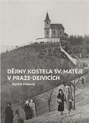 Kniha: Dějiny kostela sv. Matěje v Praze-Dejvicích - Pokorný , Vojtěch