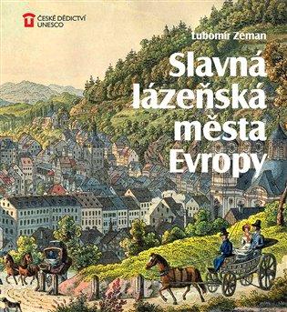Kniha: Slavná lázeňská města Evropy - Zeman, Lubomír