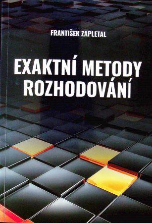 Kniha: Exaktní metody rozhodování - František Zapletal