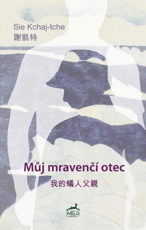 Kniha: Můj mravenčí otec - Kchaj-tche Sie