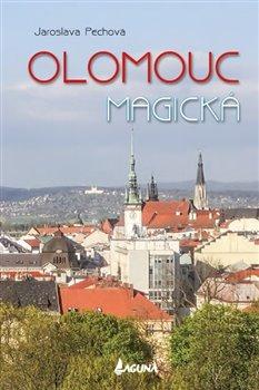 Kniha: Olomouc magická - Pechová, Jaroslava