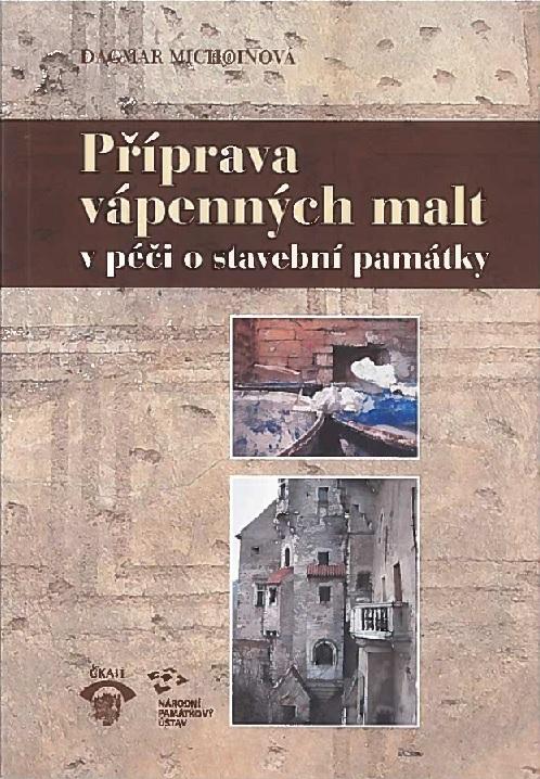 Kniha: Příprava vápenných malt v péči o stavební památky. 3. vydání - Dagmar Michoinová