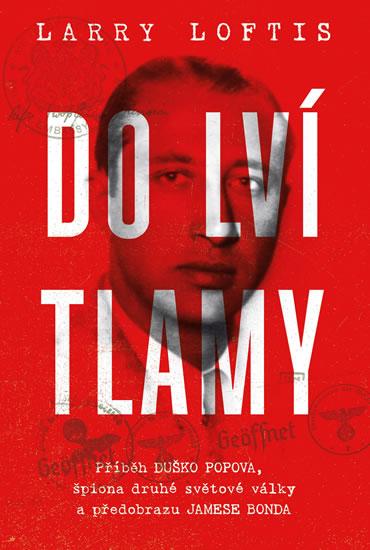 Kniha: Do lví tlamy - Příběh Duško Popova, špio - Loftis Larry