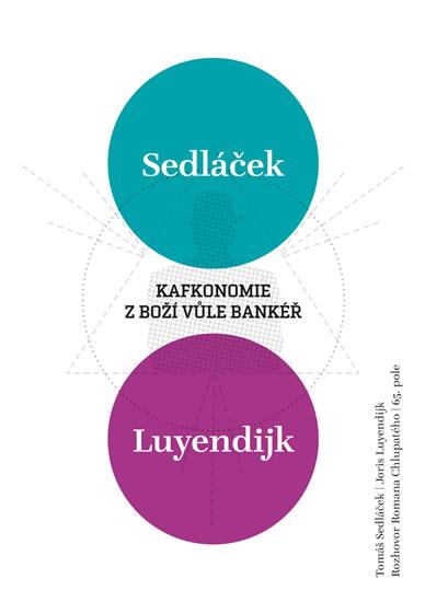 Kniha: Kafkonomie - Z boží vůle bankéř - Sedláček Tomáš, Luyendijk Joris, Chlupatý Roman