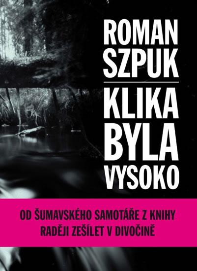 Kniha: Klika byla vysoko - Szpuk Roman