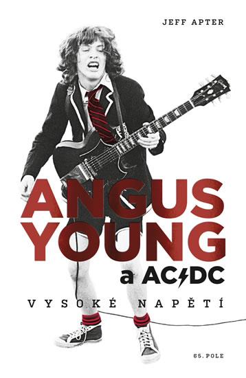 Kniha: Angus Young a AC/DC - Vysoké napětí - Jeff Apter