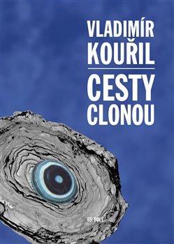 Kniha: Cesty clonou - Kouřil, Vladimír