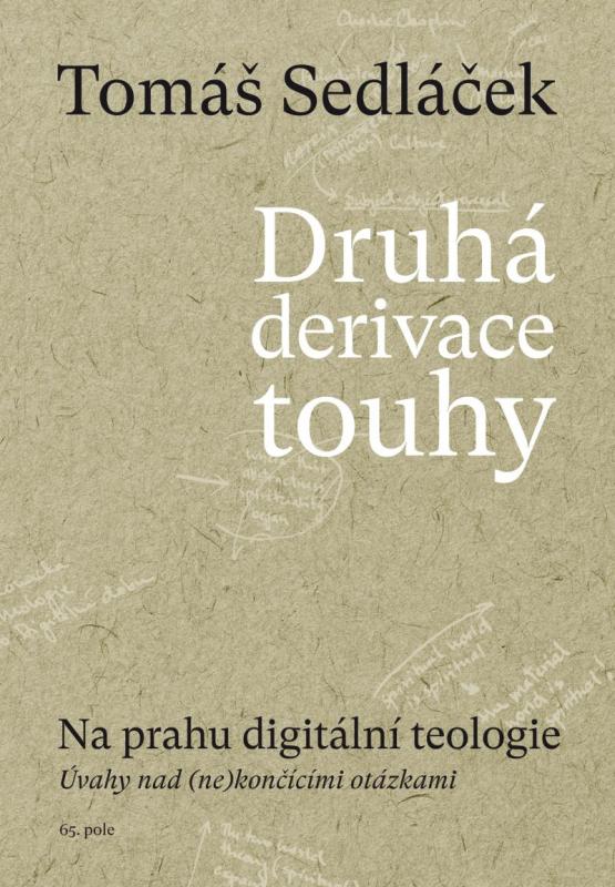 Kniha: Druhá derivace touhy - Na prahu digitální teologie - Sedláček Tomáš