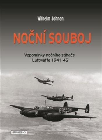 Kniha: Noční souboj - vzpomínky nočního stíhače luftwaffe 1941-45 - Wilhelm Johnen