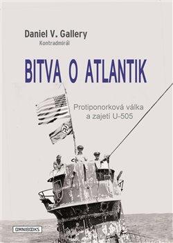 Kniha: Bitva o Atlantik - Daniel V. Gallery