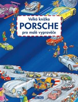 Kniha: Velká knížka PORSCHE pro malé vypravěče - Lohr , Stefan