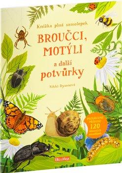 Kniha: Broučci, motýli a další potvůrky - Kniha - Dysonová , Nikki