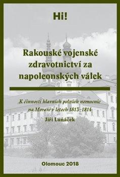 Kniha: Rakouské vojenské zdravotnictví za napoleonských válek - Luňáček, Jiří