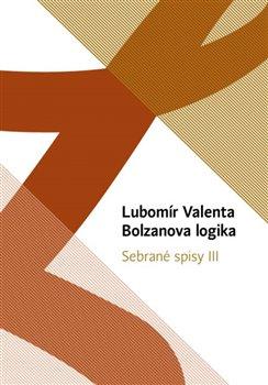 Kniha: Bolzanova logika - Valenta, Lubomír