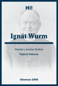 Ignát Wurm. Poslední z družiny Sušilovy