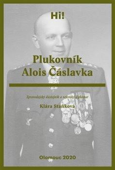 Kniha: Plukovník Alois Čáslavka - Staňková , Klára