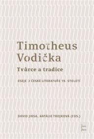 Timotheus Vodička - Tvůrce a tradice