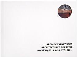 Kniha: Proměny venkovské architektury s důrazem na vývoj v 19. a 20. století I.autor neuvedený
