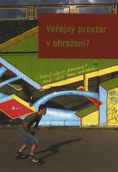 Kniha: Veřejný prostor v ohrožení? - Kratochvíl, Petr