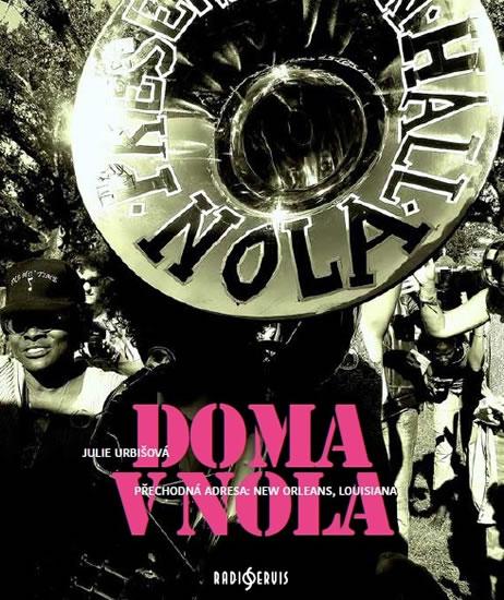 Kniha: Doma v NOLA - Přechodná adresa: New Orle - Urbišová Julie