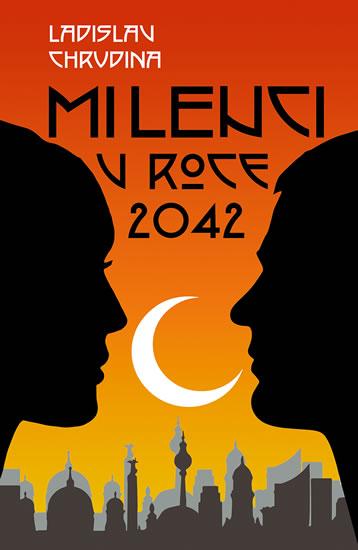 Kniha: Milenci v roce 2042 - Chrudina Ladislav